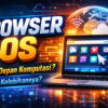Browser OS: Pengertian, Kelebihan, Kekurangan & Masa Depannya